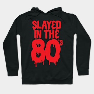 Slayed in the 80's Hoodie